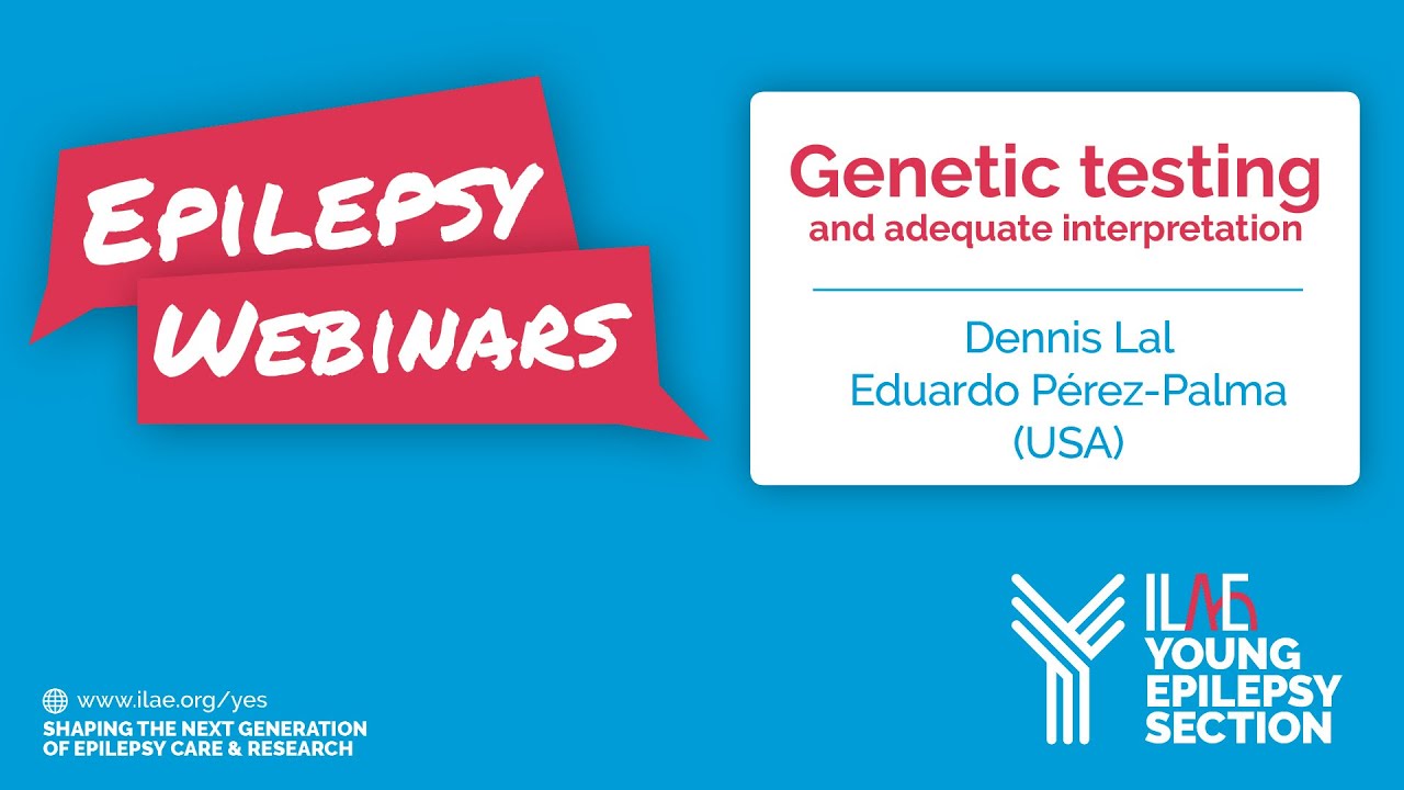 YES ILAE Webinars 2020 - Dr. Dennis Lal and Dr. Eduardo  Pérez-Palma: Genetics in Epilepsy