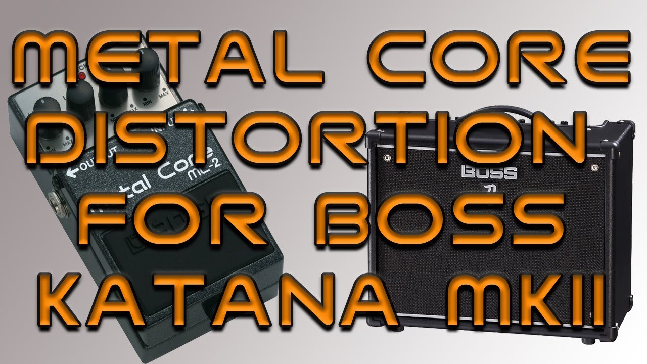 Boss Katana Tutorial - Metal Core ML-2 Distortion