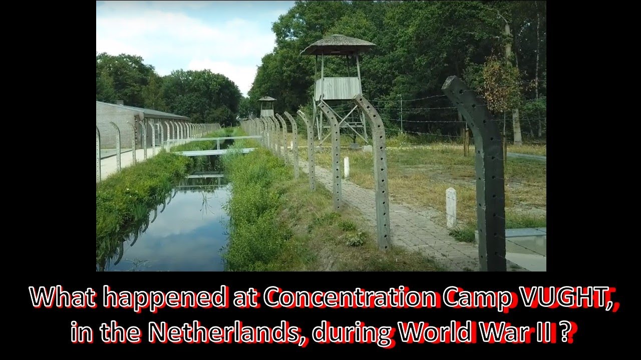 What Happened at Concentration Camp Vught, in the Netherlands, during World War II ?