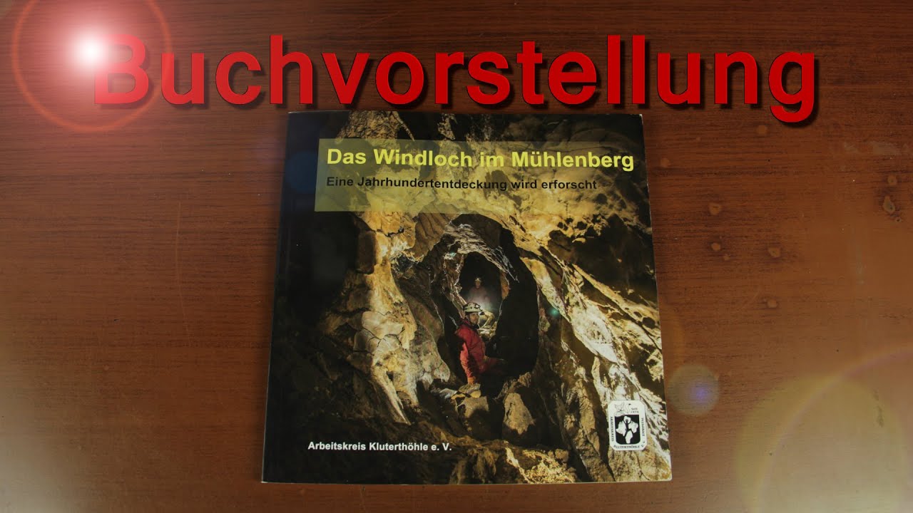 Buchvorstellung: Das Windloch im M&uuml;hlenberg - Eine Jahrhundertentdeckung wird erforscht