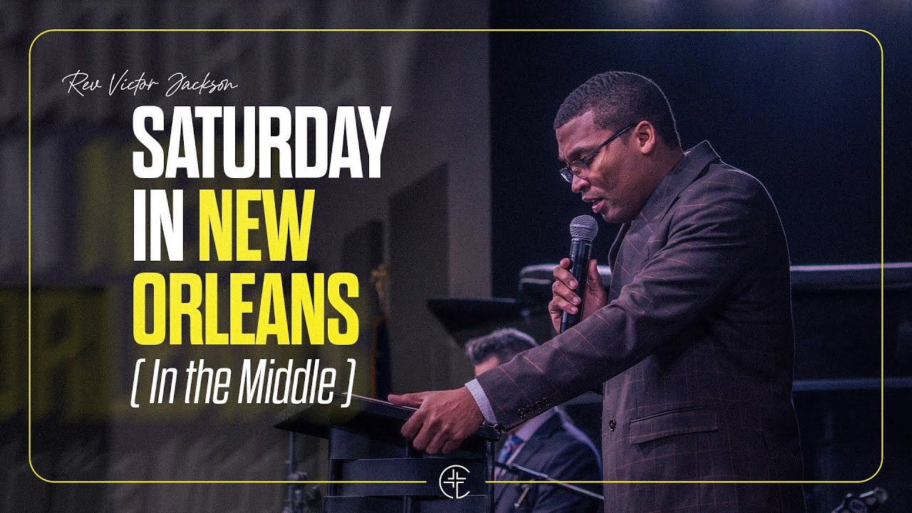 Saturday In New Orleans – Pastor Victor Jackson