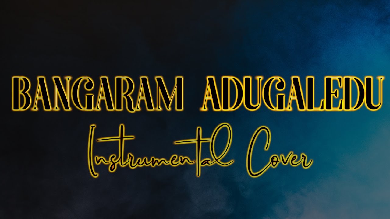 𝑩𝒂𝒏𝒈𝒂𝒓𝒂𝒎 𝑨𝒅𝒖𝒈𝒂𝒍𝒆𝒅𝒉𝒖 | Instrumental Cover