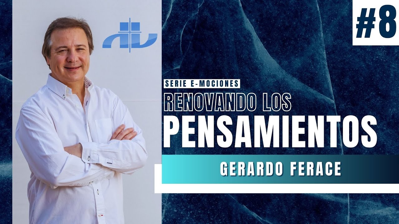 #SERIE 📍E-mociones📍 | Gerardo Ferace |  Sesión Ocho - RENOVANDO LOS PENSAMIENTOS
