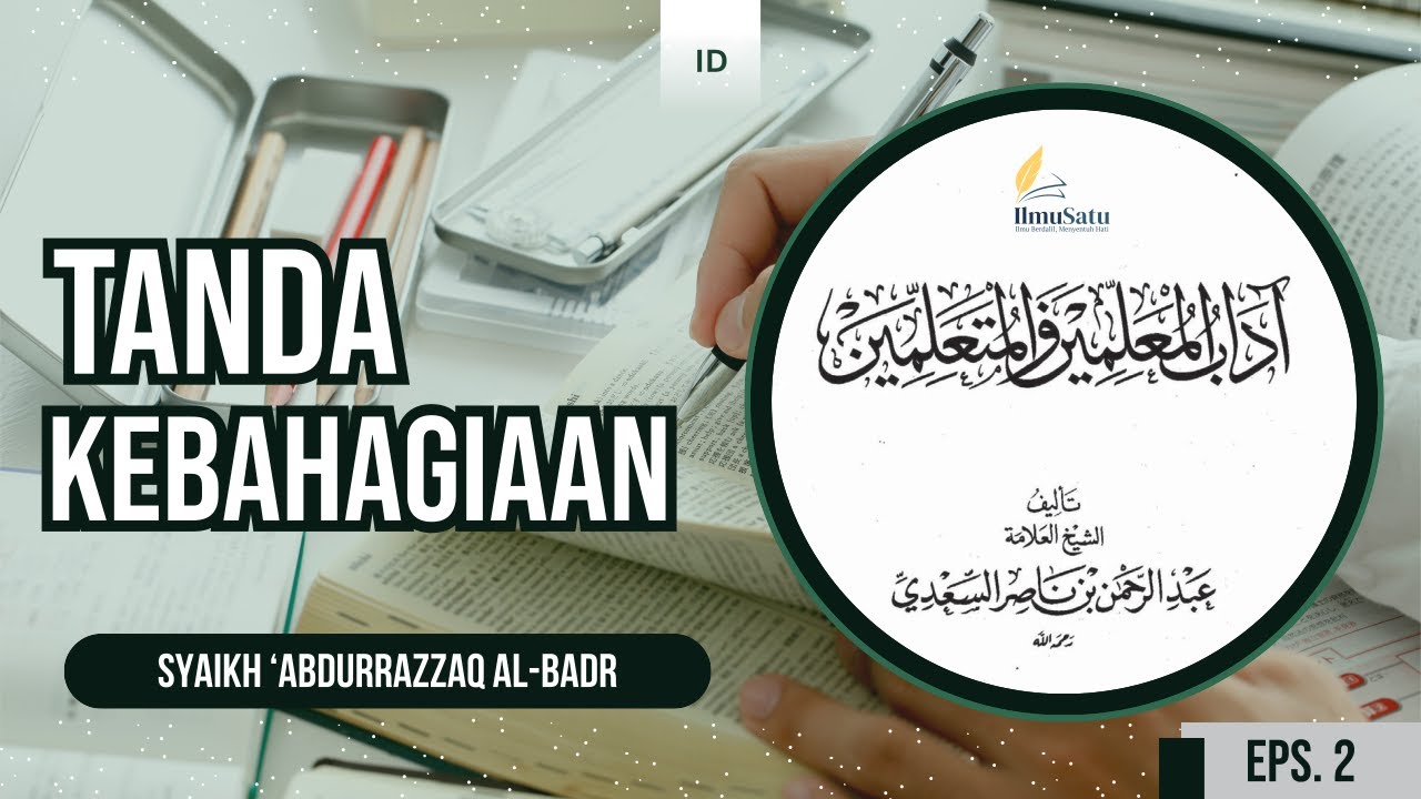 TANDA KEBAHAGIAAN: Mengapa Adab adalah Kunci Sukses Penuntut Ilmu
