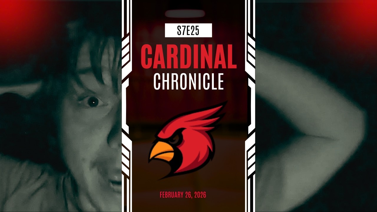 CARDINAL CHRONICLE - S7E25 - FEBRUARY 26, 2026