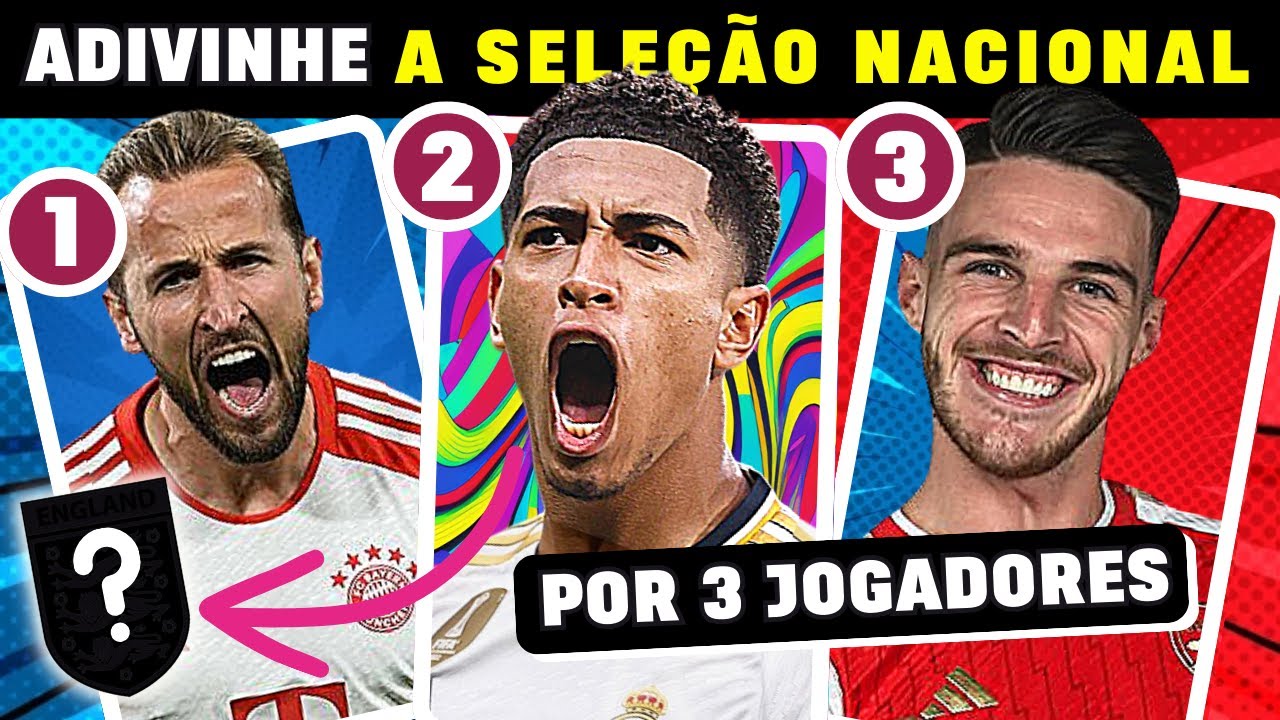 ADIVINHE A SELE&Ccedil;&Atilde;O NACIONAL PELOS 3 JOGADORES