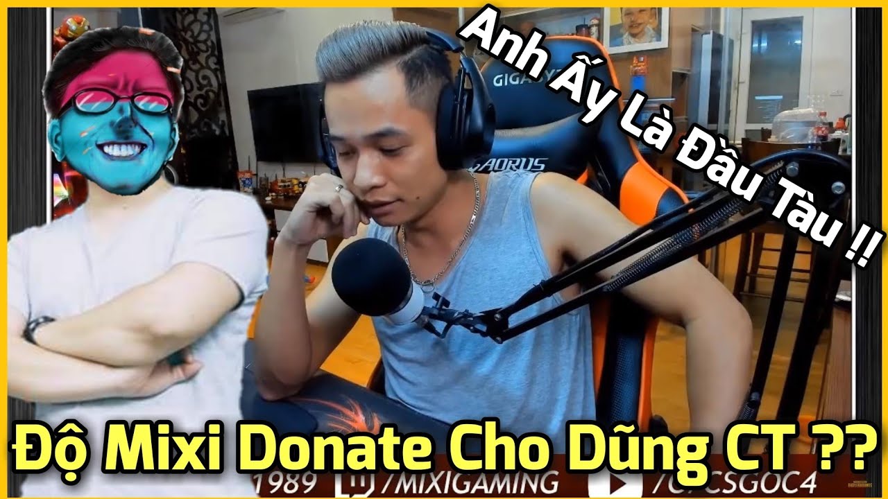 Tộc Trưởng Độ Mixi Donate Cho Dũng CT !? Anh Độ Đã Nói Gì Về Dũng CT ??
