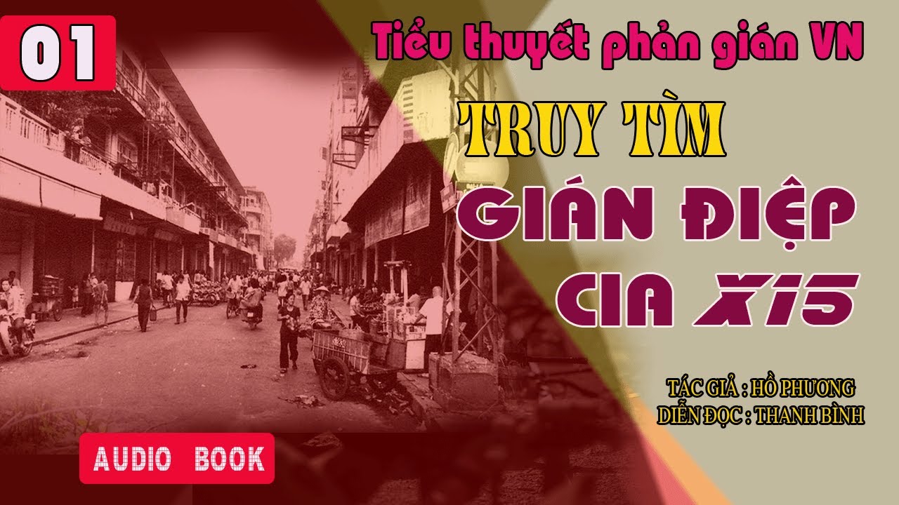 (Phần 01) Truy tìm gián điệp CIA X15 - Tiểu thuyết phản gián VN