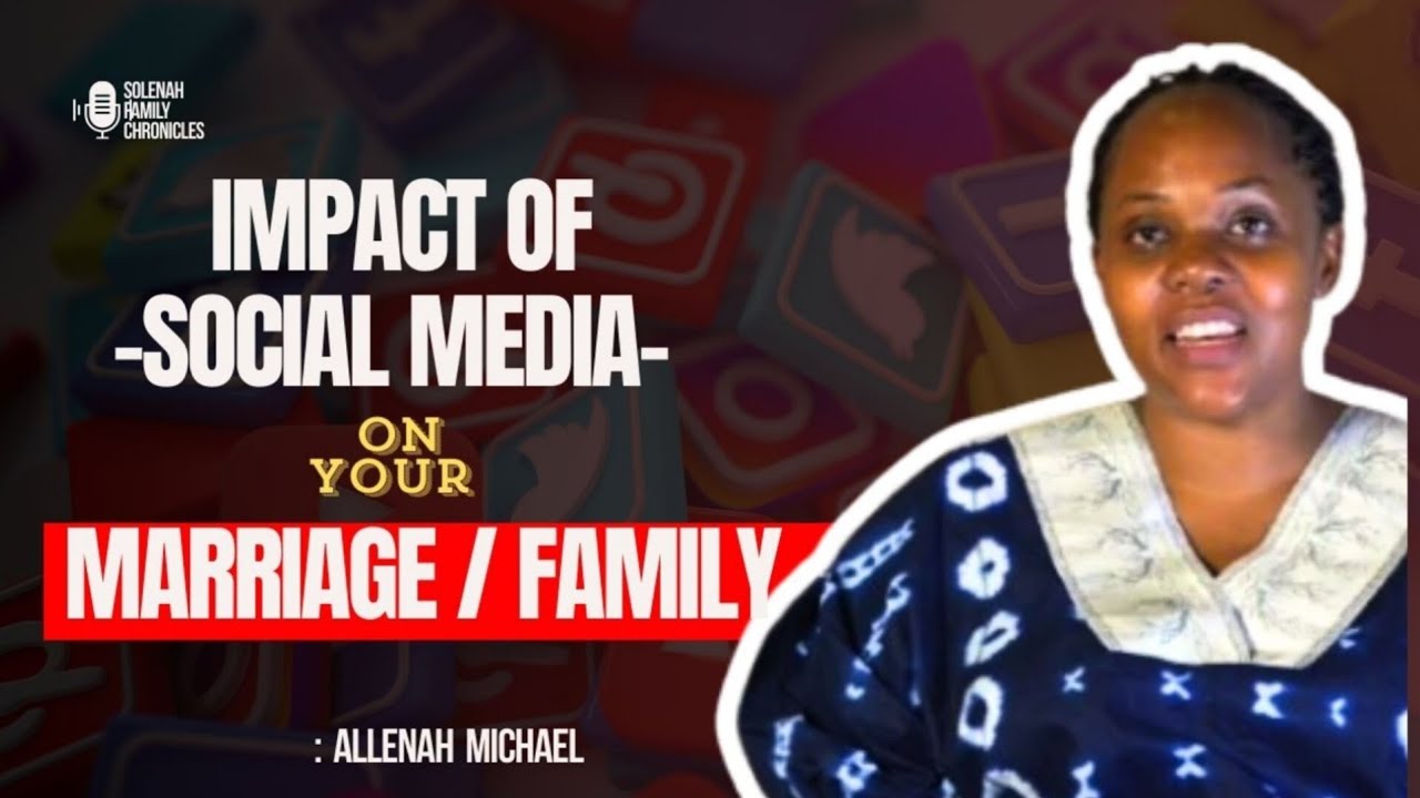 Impact Of Social Media On Your Family/ Marriage #Family, #love #socialmedia