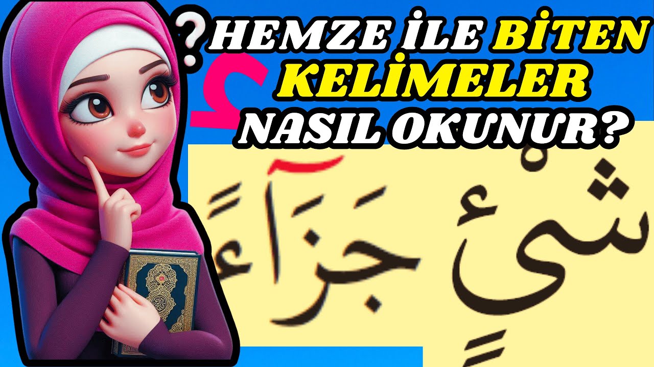 HEMZELİ KELİMELERDE NASIL DURULUR? HEMZE İLE BİTEN KELİMELER- KURANDA HEMZELİ KELİMELER