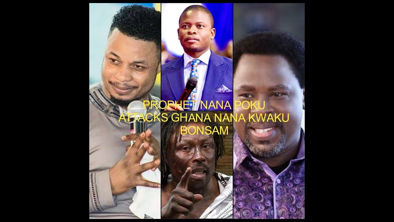 PROPHET NANA POKU ATTACKS GHANAIAN NANA KWAKU AGAINST PROPHET BUSHIRI AND BISHOP TB JOSHUA