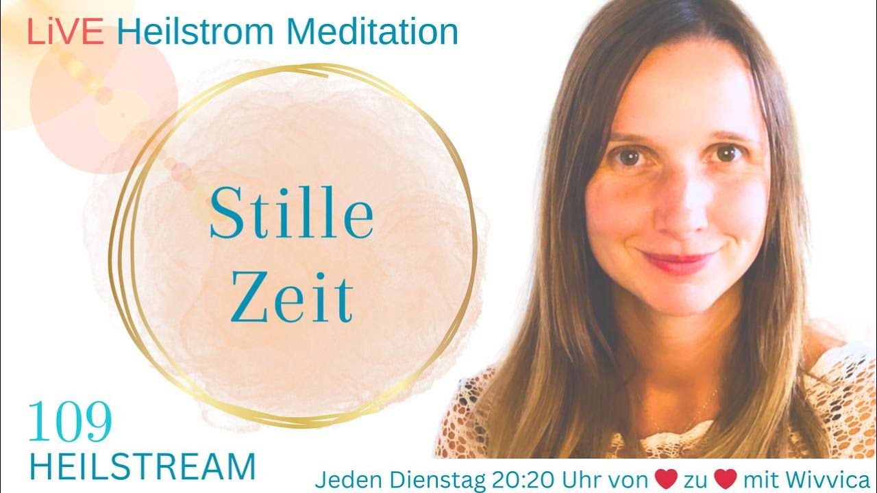 Stille Zeit - LIVE Heilstrom Meditation mit WiVViCA
