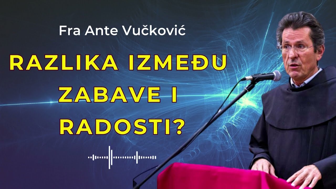 Razlika između zabave i radosti? Fra Ante Vučković