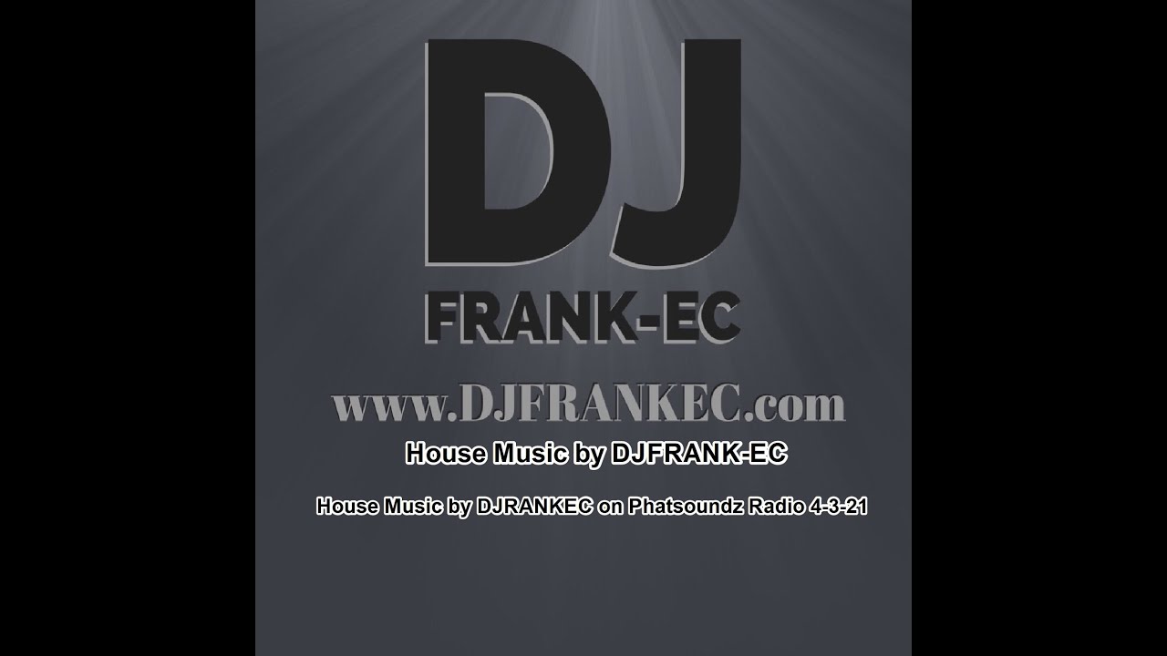 House Music by DJFRANKEC on Phatsoundz Radio 4-3-21