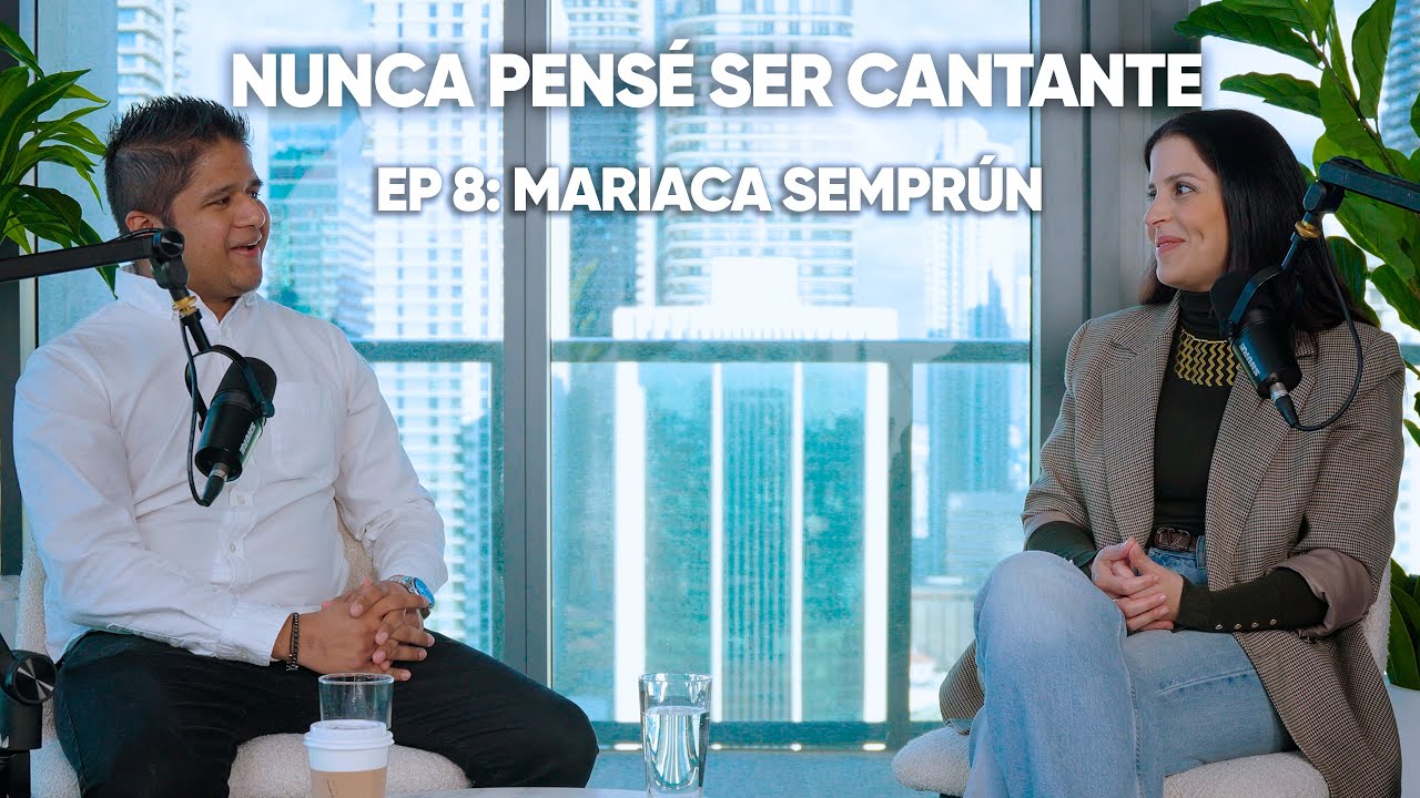 EP #8 | NUNCA PENSÉ SER CANTANTE | MIAMI, VIRAL, ACTRIZ, TEATRO, NOVELAS | MARIACA SEMPRÚN