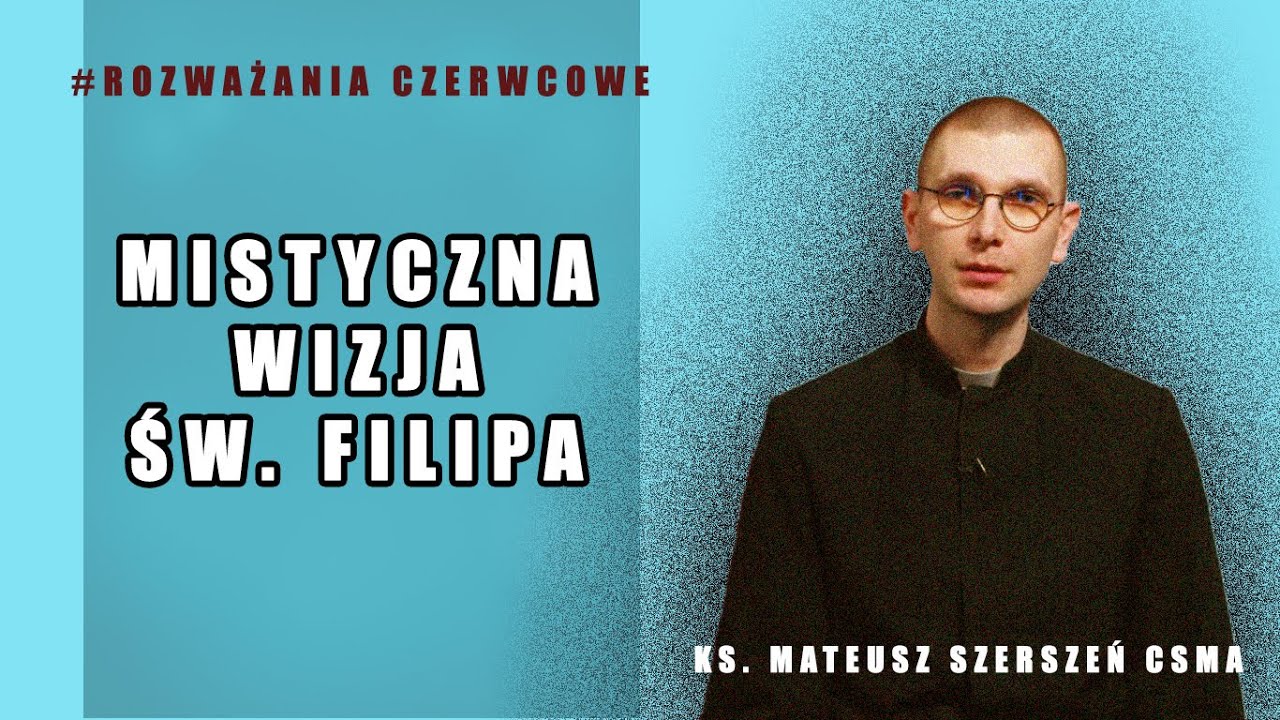 Mistyczna wizja św. Filipa. Pojawiła się świetlista kula