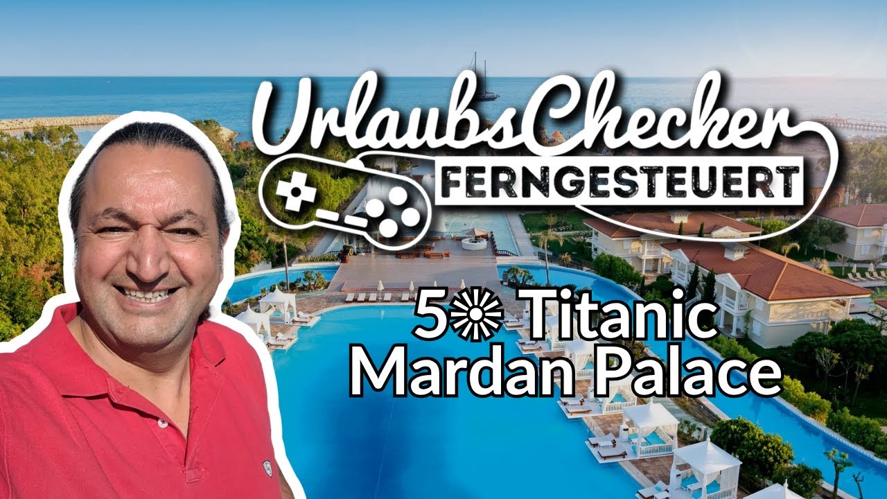 5☀ Titanic Mardan Palace | Lara / Antalya | UrlaubsChecker ferngesteuert
