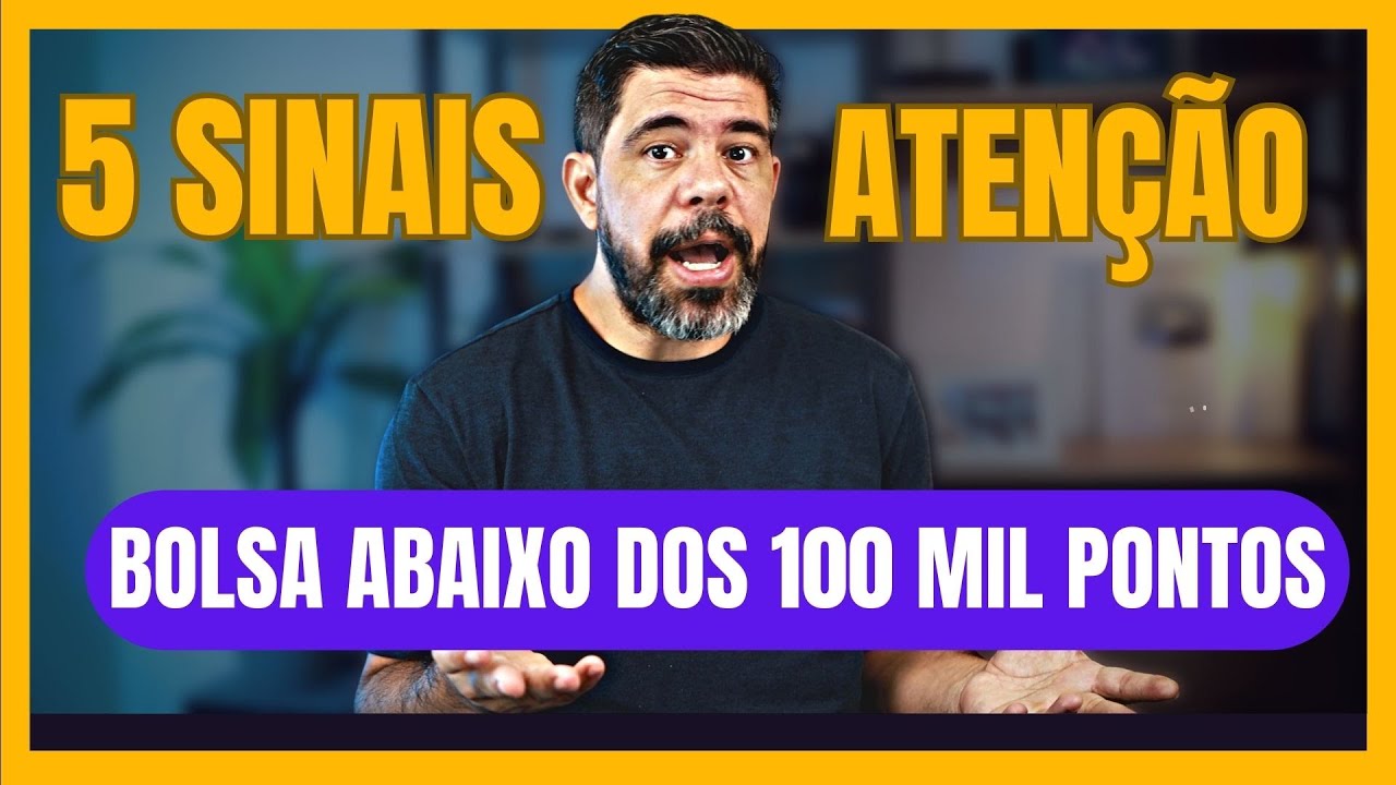 BOLSA ABAIXO DOS 100 MIL PONTOS! 5 SINAIS QUE MOSTRAM SE VOCÊ VAI PERDER OU NÃO DINHEIRO NA BOLSA