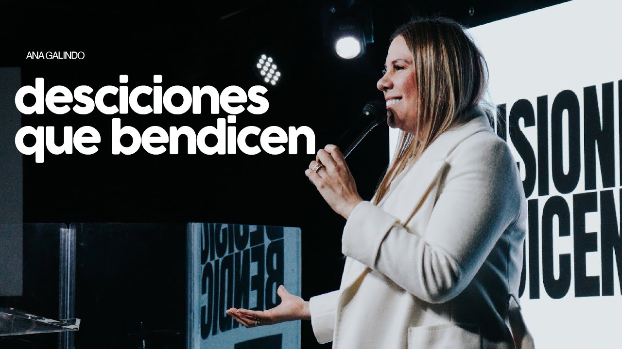Decisiones que Bendicen 🔀 | Pr. Ana Galindo