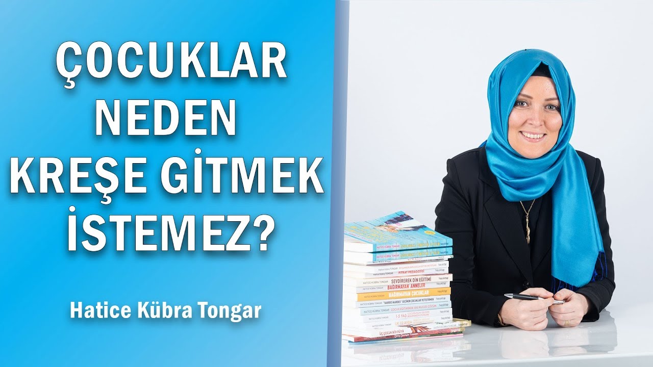 ÇOCUKLAR NEDEN KREŞE GİTMEK İSTEMEZ? | Hatice Kübra Tongar