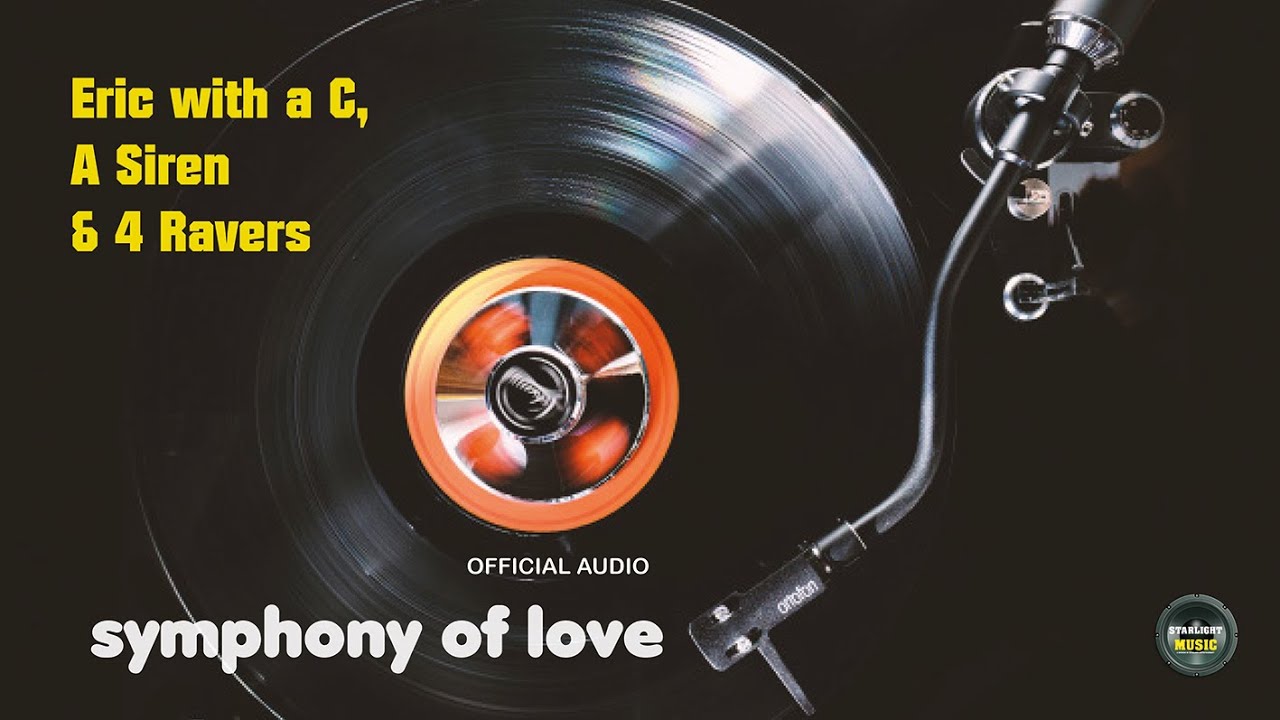 Eric with a C, A Siren & 4 Ravers - Symphony Of Love - Official Audio