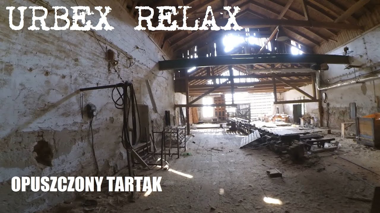Opuszczony tartak - Urbex Relax