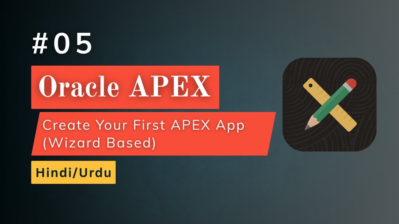 Create Your First Oracle APEX App (Wizard Based) | Step-by-Step Tutorial (Hindi + Urdu)