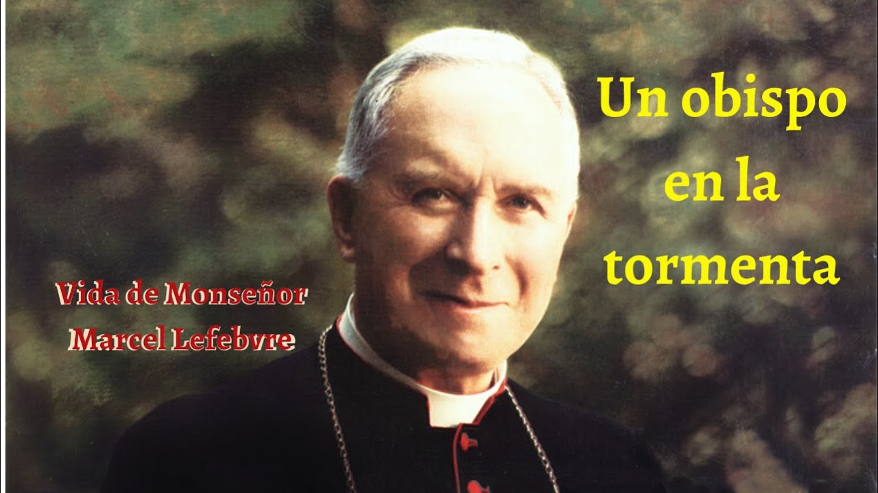 Vida de Monseñor Marcel Lefebvre | Un obispo en la tormenta