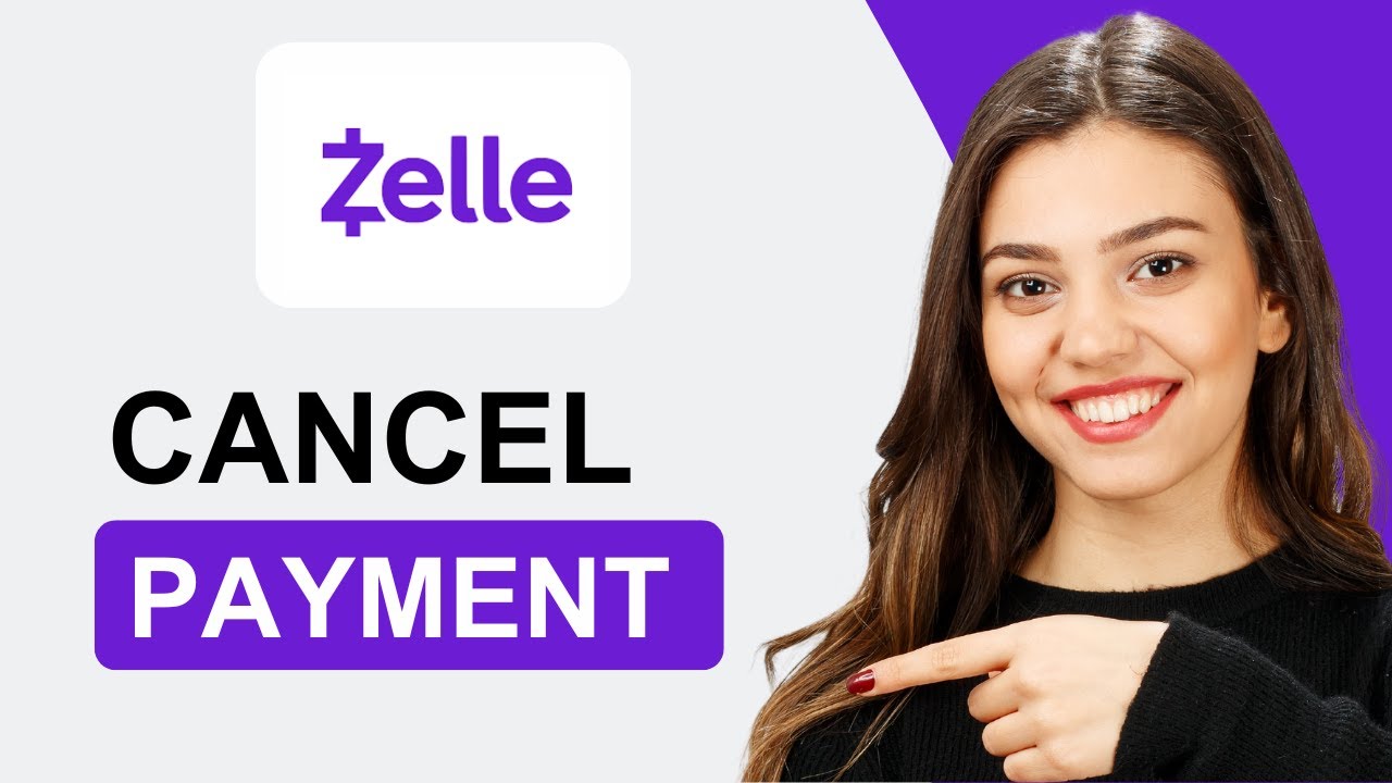 Can You Cancel Zelle Payment | Step-By-Step Guide (2025)