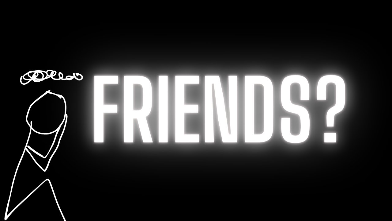 friends don't exist on self-improvement