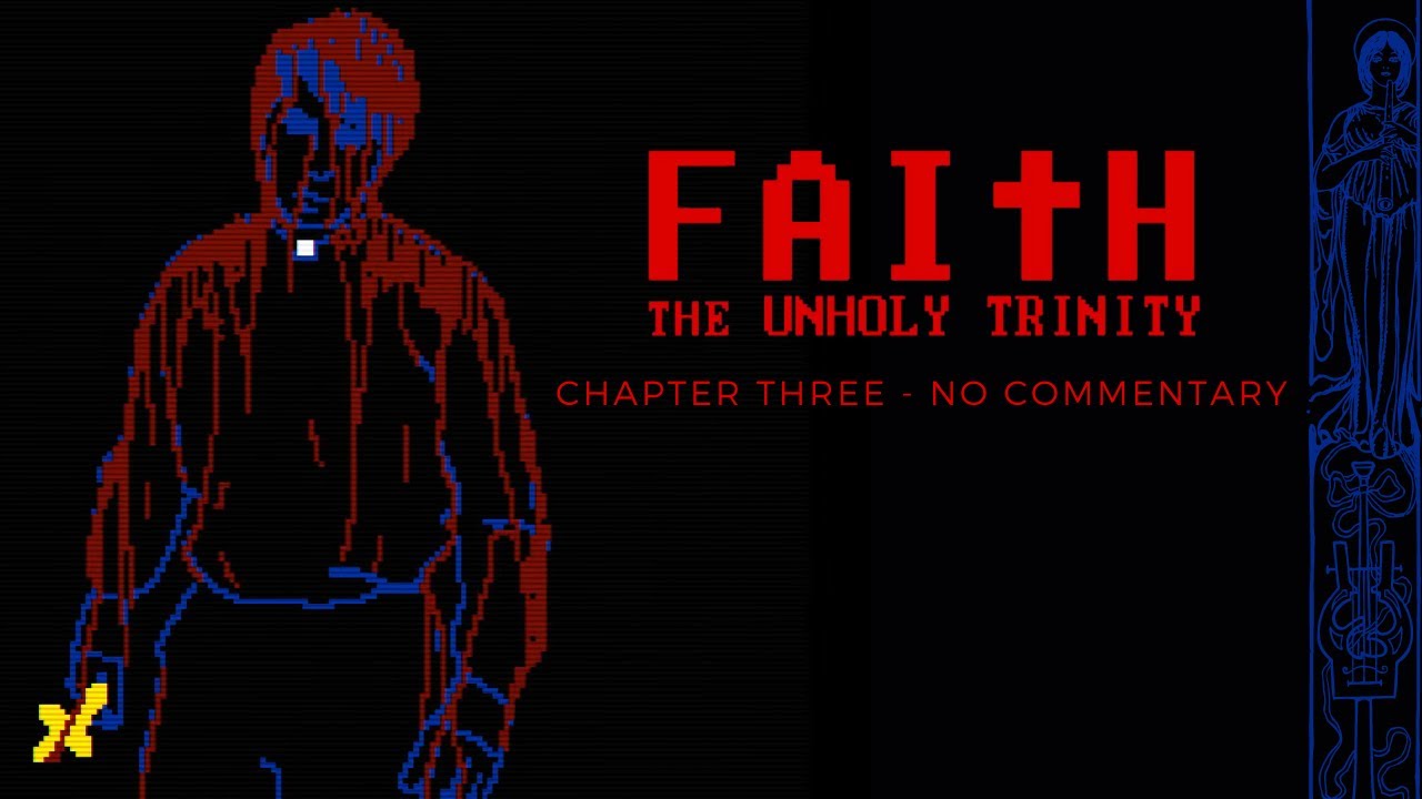 FAITH: The Unholy Trinity (Chapter 3 FINALE &mdash; No Commentary Playthrough)