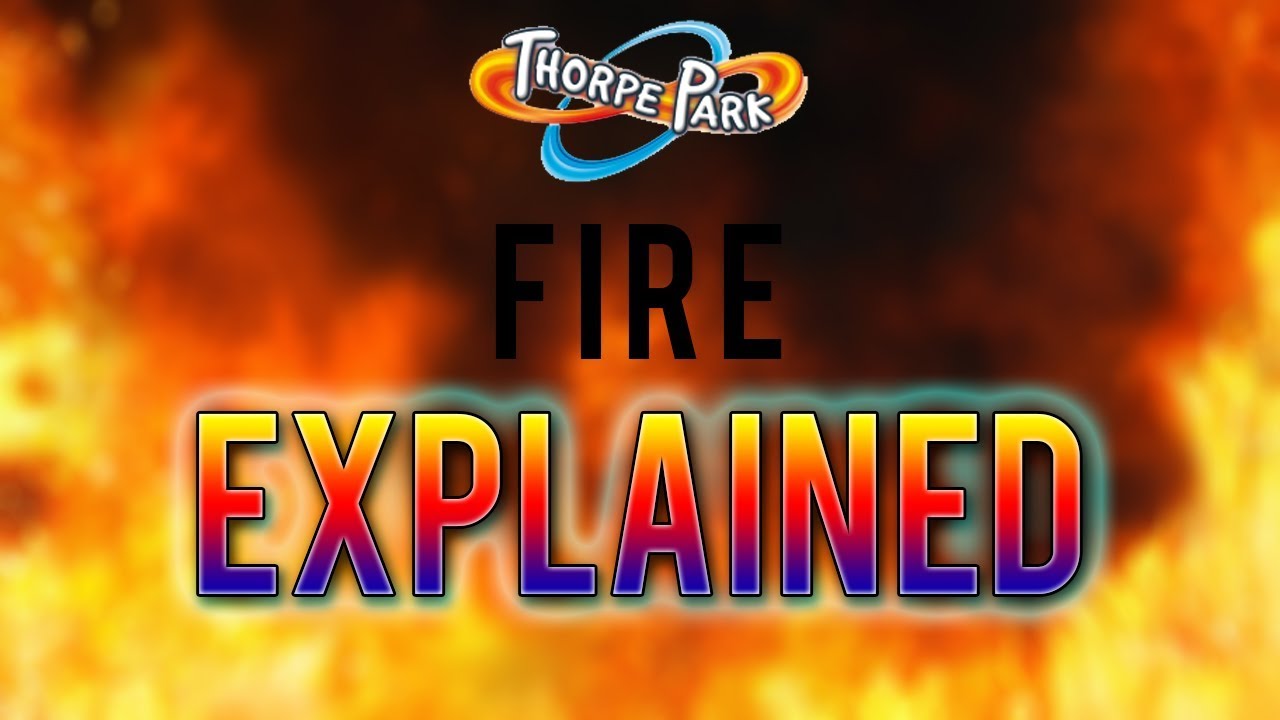Thorpe Park Fire 2000 Explained