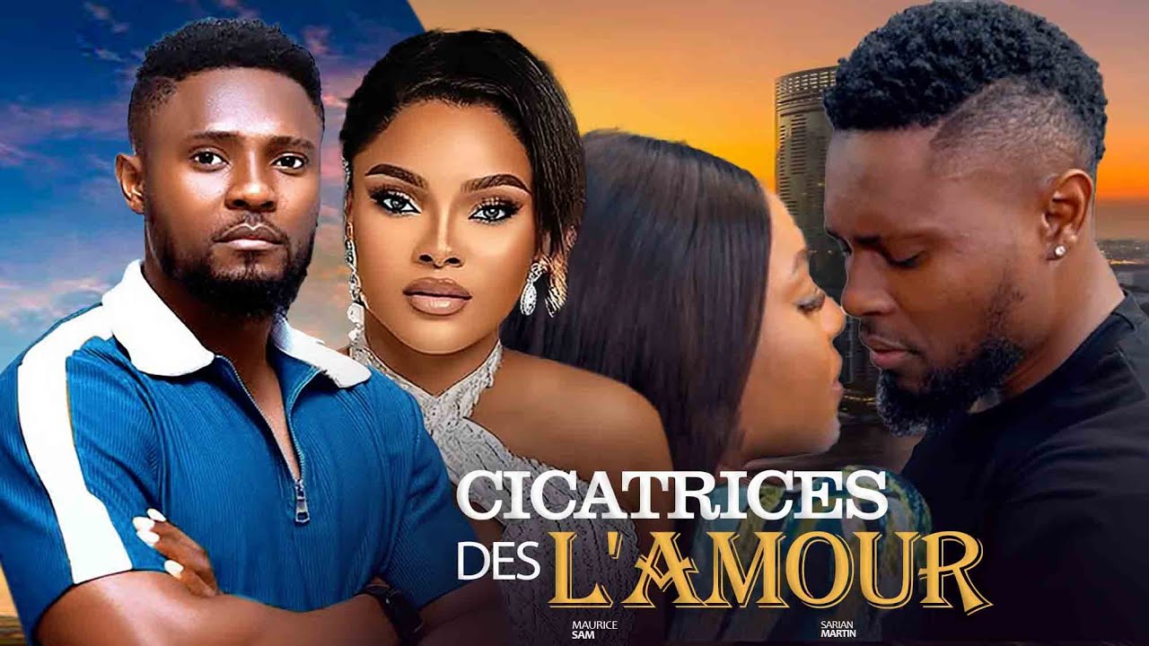 Cicatrices d'amour-  Maurice Sam Et Sarian Martin - Dernier Film Nollywood 2025 En Français