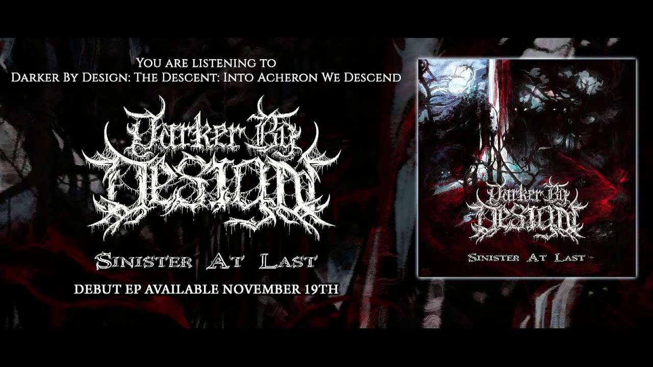Darker By Design - The Descent: Into Acheron We Descend (Pre-Production)