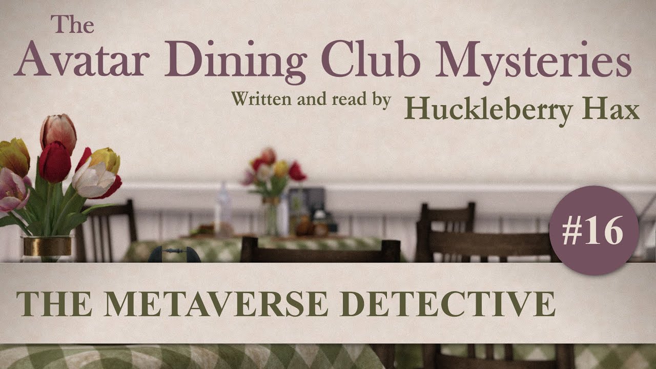 The Avatar Dining Club Mysteries - Episode 16: THE METAVERSE DETECTIVE