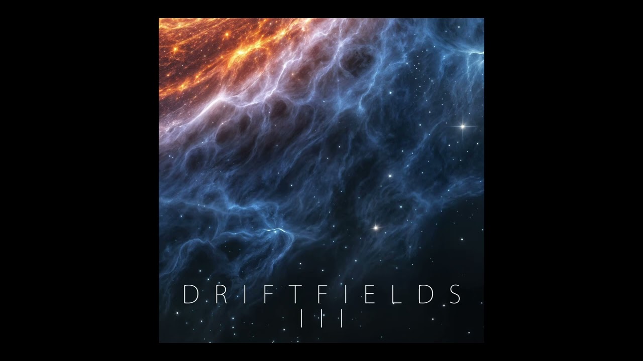 Driftfields pt.III. [space ambient music]