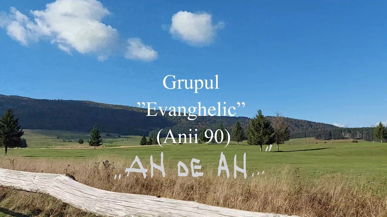 Grupul Evanghelic (anii 80) - ”An de an...”
