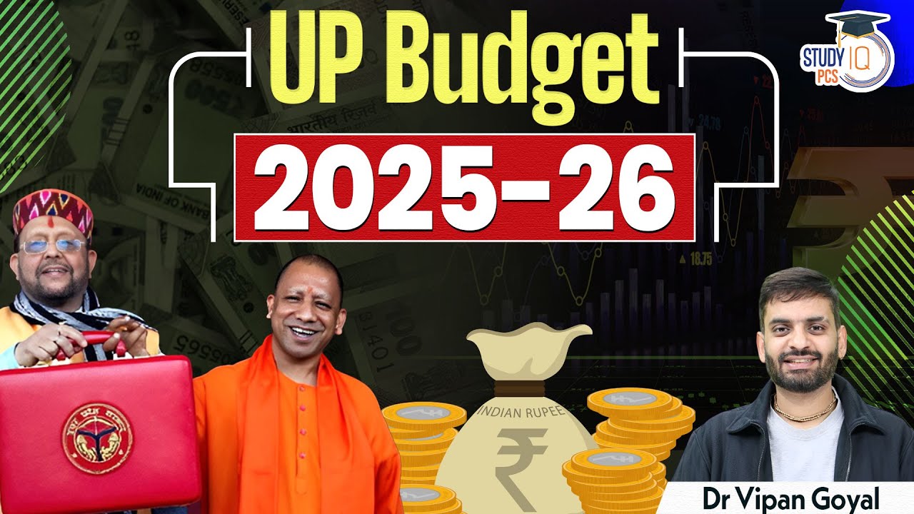 UP Budget 2025 | Uttar Pradesh Budget 2025-26 Detailed Explanation by Dr Vipan&nbsp;Goyal&nbsp;| StudyIQ