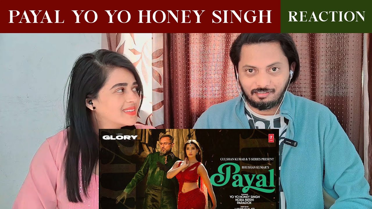 PAYAL SONG (Official Video REACTION): YO YO HONEY SINGH | NORA FATEHI | PARADOX | GLORY