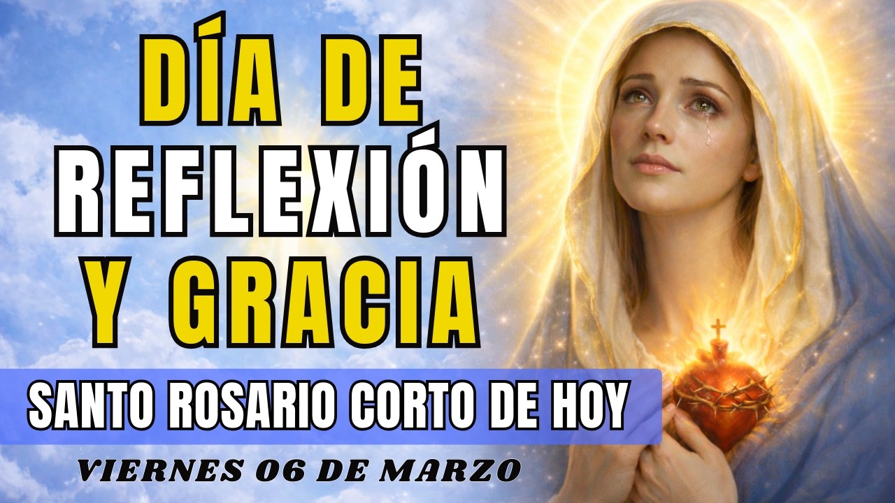 SANTO ROSARIO CORTO DE HOY – VIERNES 06 DE MARZO DE 2026 ✨ Misterios Dolorosos🙏