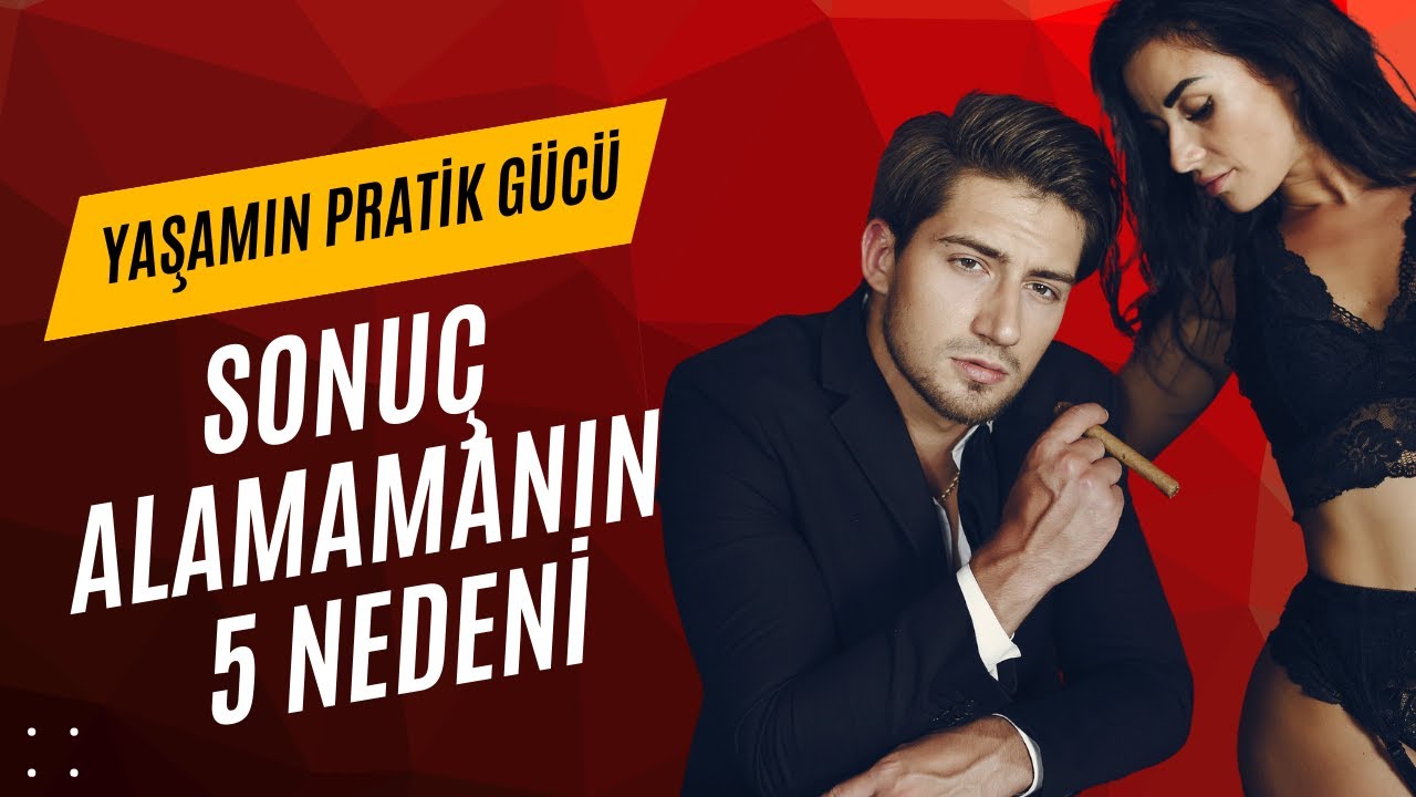 Sonuç Alamamanın 5 Nedeni - Yaşamın Pratik Gücü Podcast