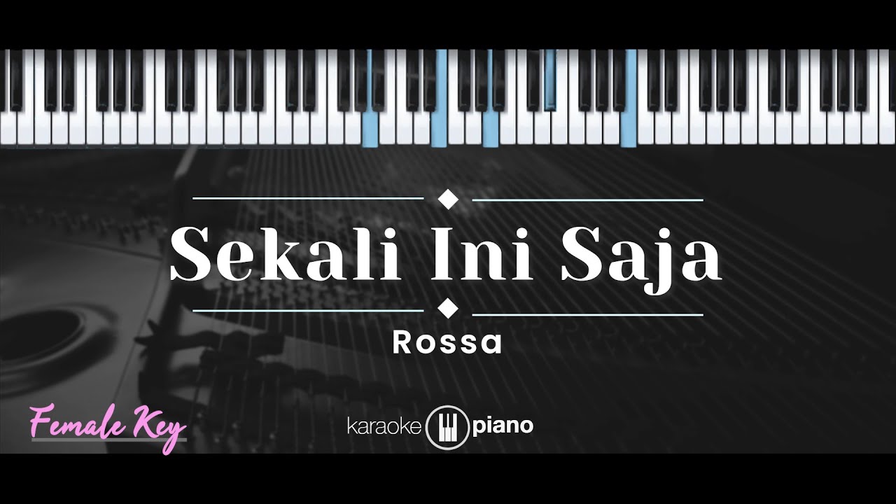 Sekali Ini Saja – Rossa (KARAOKE PIANO - FEMALE KEY)