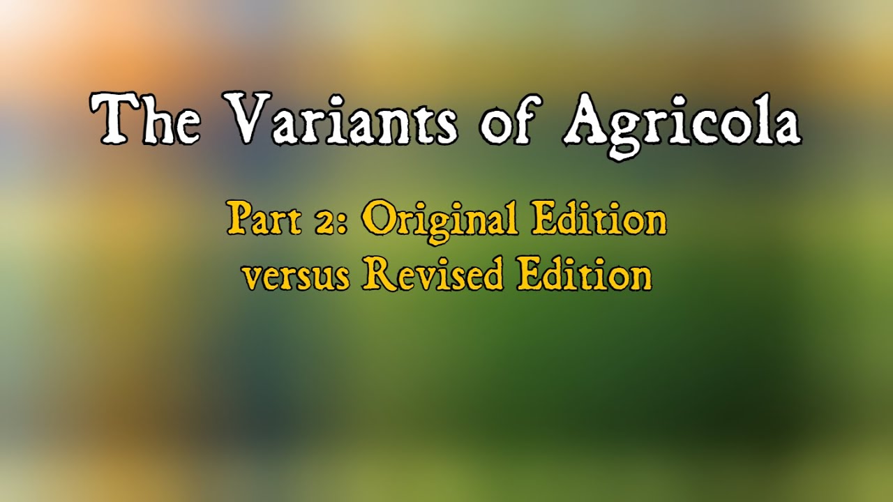 Варианты Агриколы, часть 2: оригинальное издание против пересмотренного издания