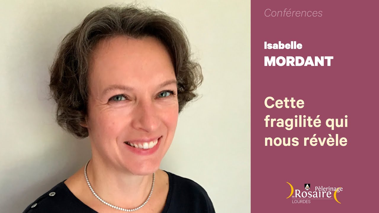 Conférence d'Isabelle Mordant : Cette fragilité qui nous révèle
