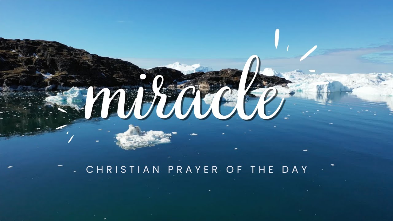 A prayer for a MIRACLE - Christian Prayer Of The Day