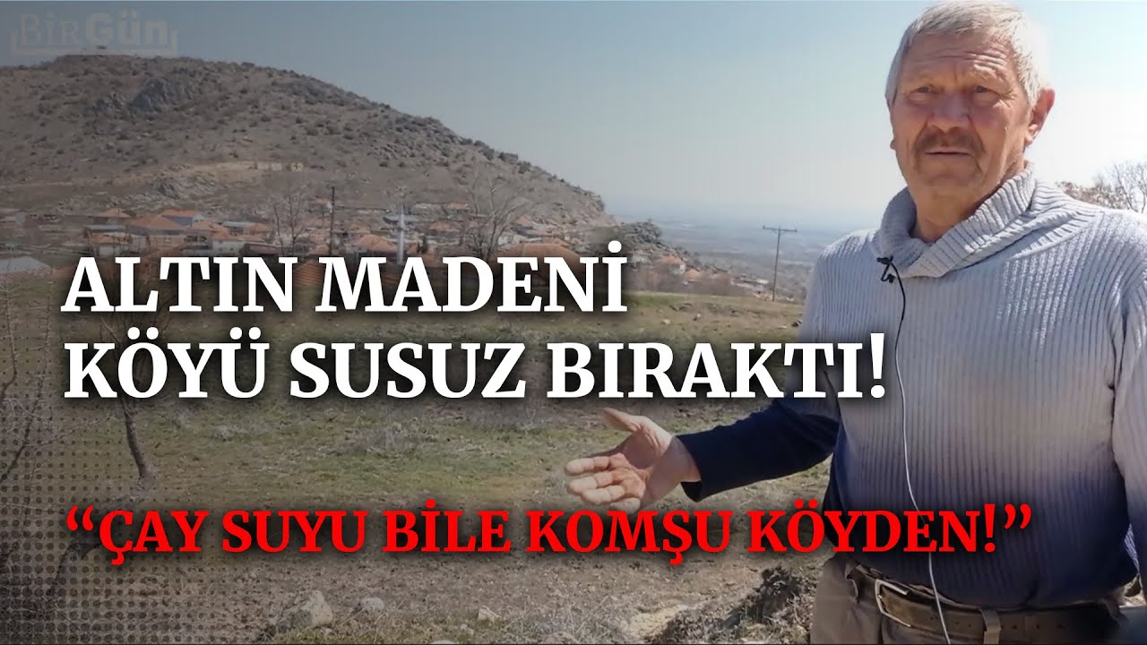 Altın madeni köyü susuz bıraktı: Çay suyu bile komşu köyden!