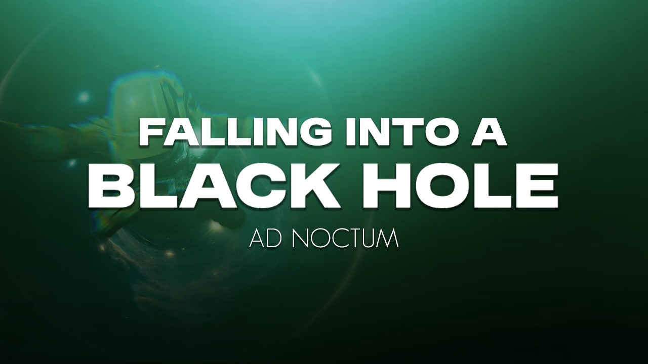 FALLING INTO A BLACK HOLE - Ad Noctum (4K)