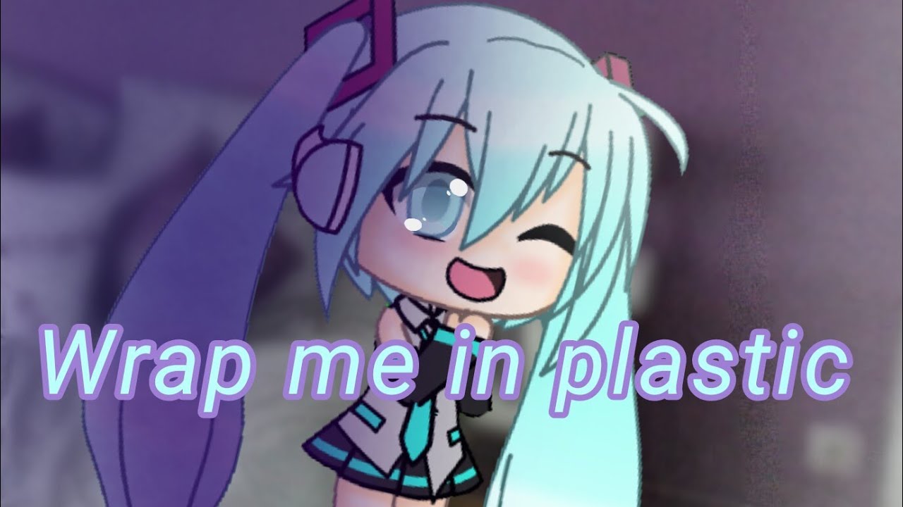 Wrap me in plastic || GLMV || hatsune miku || GACHA LIFE|| special 100 subs