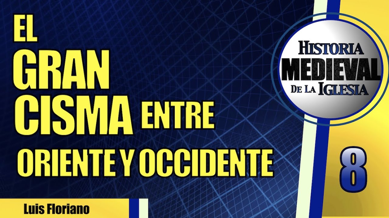El Gran Cisma entre el Cristianismo de Oriente y el de Occidente