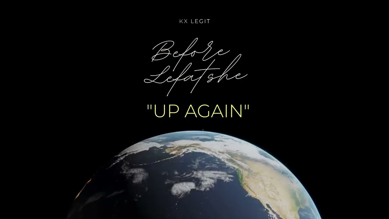 KX Legit - Up Again | Before Lefatshe EP